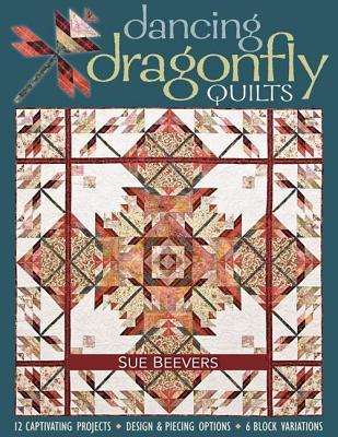 Dancing Dragonfly Quilts: 12 Captivating Projects - Design & Piecing Options - 6 Block Variations (Paperback)