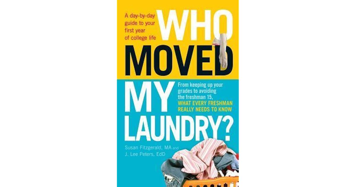 Who Moved My Laundry? A daybyday guide to your first year of college