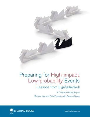 Preparing for High-Impact, Low-Probability Events: Lessons from Eyjafjallajökull (Chatham House Report, January 2012)