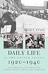 Daily Life in the United States, 1920-1940 by David E. Kyvig