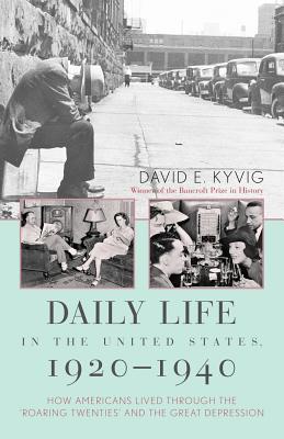 Daily Life in the United States, 1920-1940: How Americans Lived Through the "Roaring Twenties" and the Great Depression (Paperback)