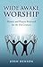 Wide Awake Worship: Hymns and Prayers Renewed for the 21st Century