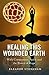 Healing This Wounded Earth: With Compassion, Spirit and the Power of Hope
