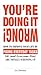 You're Doing It Wrong!: How to Improve Your Life by Fixing Everyday Tasks You (and Everyone Else) Are Totally Screwing Up