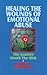 Healing the Wounds of Emotional Abuse: The Journey Worth the Risk