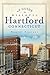 A Guide to Historic Hartford, Connecticut (History & Guide)