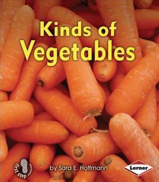 Kinds of Vegetables (First Step Nonfiction: Kinds of Plants)