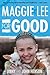 Maggie Lee for Good by Jinny Henson Maggie Lee for Good by Jinny Henson