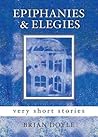 Epiphanies & Elegies: Very Short Stories