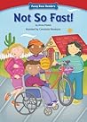 Not So Fast! by Anna Prokos