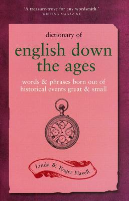 Dictionary of English Down the Ages: Words & Phrases Born out of Historical Events Great & Small