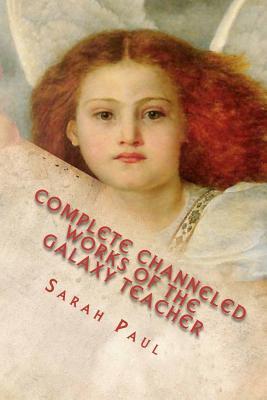 Complete Channeled Works of the Galaxy Teacher: Nineteen Works