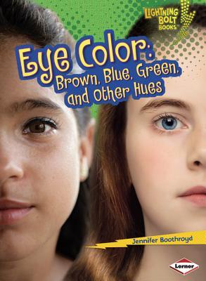 Eye Color: Brown, Blue, Green, and Other Hues (Lightning Bolt Books)