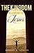 The Kingdom According to Jesus by Gregory A. Johnson