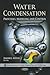 Water Condensation: Processes, Modeling and Control (Environmental Science, Engineering and Technology: Water Resource Planning, Development and Management)