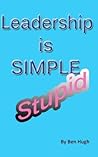 Leadership is Simple, Stupid Leadership is Simple, Stupid