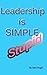 Leadership is Simple, Stupid