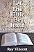 Let the Bible Be Itself by Ray Vincent