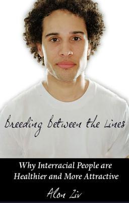 Breeding Between the Lines: Why Interracial People are Healthier and More Attractive