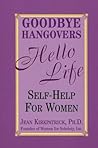 Goodbye Hangovers, Hello Life: Self Help for Women