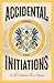 Accidental Initiations: In ...
