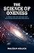 The Science of Oneness: A Worldview for the Twenty-First Century