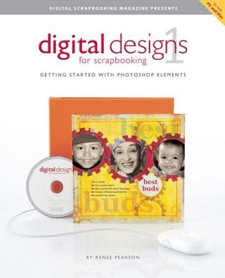 Digital Designs for Scrapbooking: Getting Started With Photoshop Elements
