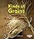 Kinds of Grains (First Step Nonfiction: Kinds of Plants)