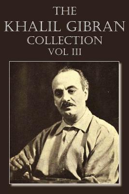 The Khalil Gibran Collection Volume III (Paperback)