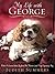 My Life With George: What I Learned About Joy from One Neurotic (And Very Expensive) Dog