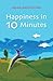 Happiness in 10 Minutes