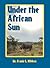 Under the African Sun: Forty-Eight Years of Hunting the African Continent