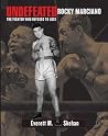 Undefeated: Rocky Marciano - The Fighter Who Refused to Lose Undefeated: Rocky Marciano - The Fighter Who Refused to Lose