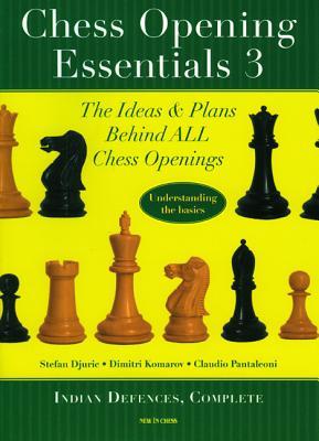 Chess Opening Essentials: Indian Defences, Vol. 3