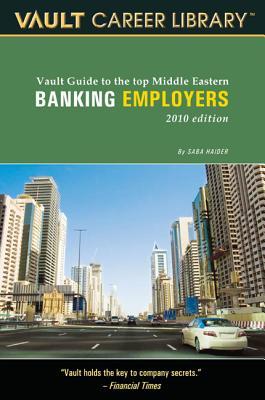 Vault Guide to the Top Middle East Banking Employers (Vault Career Library)