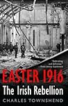 Easter 1916 by Charles Townshend Easter 1916 by Charles Townshend