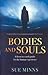 Bodies and Souls: A Down-To-Earth Guide to the Human Experience