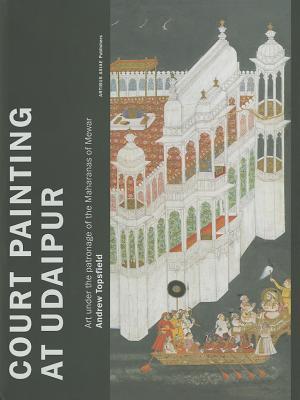 Court Painting at Udaipur: Art under the Patronage of the Maharanas of Mewar (Artibus Asiae, 44)