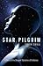 Star Pilgrim: A Story of the Deepest Mysteries of Existence