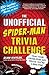 The Unofficial Spider-Man Trivia Challenge by Alan Kistler
