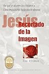 Jesús Recortado de la Imagen: Por qué se aburren los cristianos y Cómo restaurarlos hacia una fe vibrante