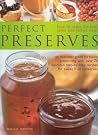 Perfect Preserves: How to Make the Best Ever Jams and Jellies Perfect Preserves: How to Make the Best Ever Jams and Jellies