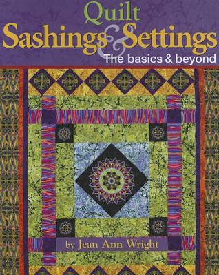 Quilt Sashings & Settings: The Basics & Beyond