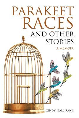 Parakeet Races and Other Stories: A Memoir