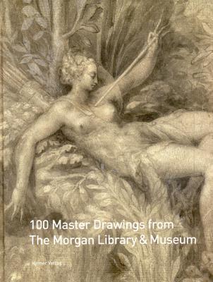100 Master Drawings from the Morgan Library & Museum