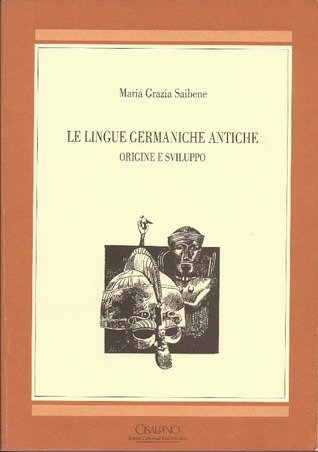 Le lingue germaniche antiche. Origine e sviluppo