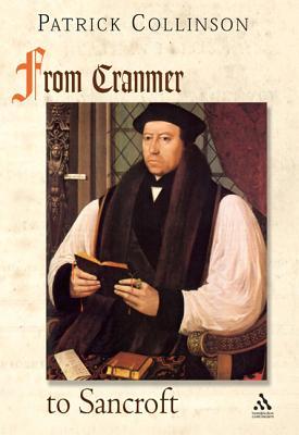 From Cranmer to Sancroft: Essays on English Religion in the Sixteenth and Seventeenth Centuries (Hardcover)
