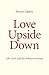Love Upside Down: Life, Love and the Subversive Jesus
