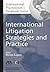 International Litigation Strategies and Practice: International Practitioner's Deskbook Series