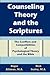Counseling Theory and the Scriptures: The Conflicts and Compatibilities of Psychological Theory and the Bible